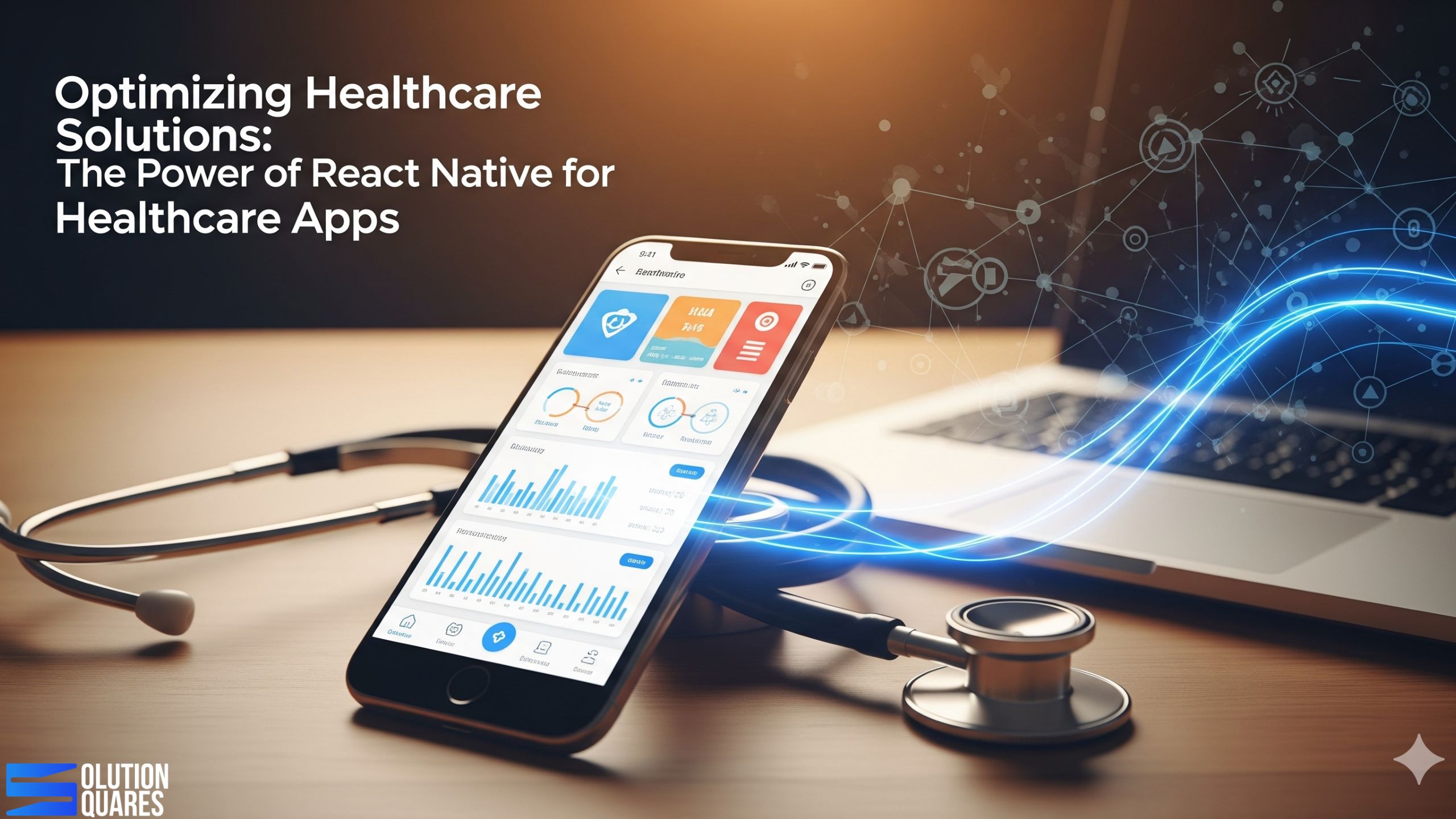 Optimizing Healthcare Solutions: The Power of React Native for Healthcare Apps